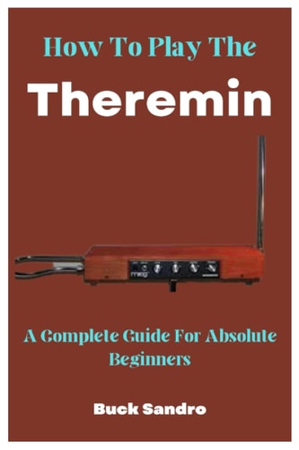How To Play The Theremin A Complete Guide For Absolute Beginners