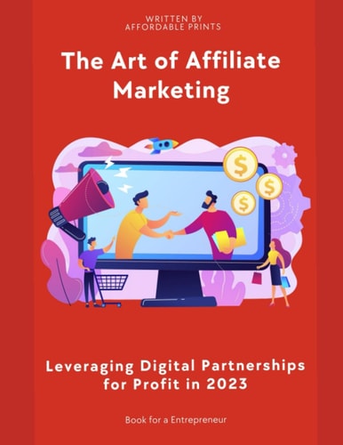 The Art of Affiliate Marketing in 2023 Leveraging Digital Partnerships for Profit