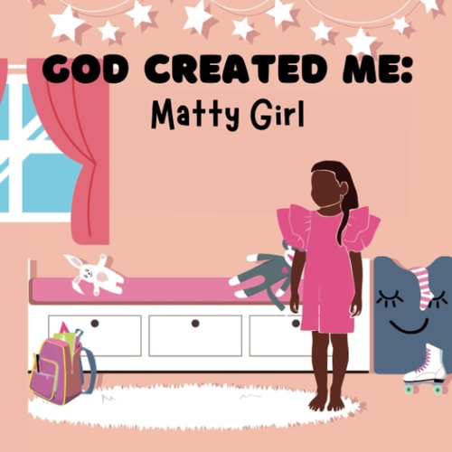 God Created Me Matty Girl