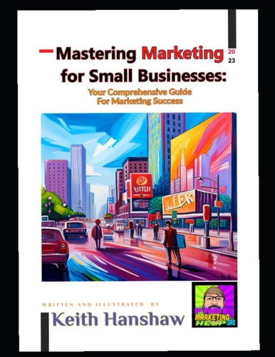 Mastering Marketing for Small Businesses Your Comprehensive Guide for Marketing Success
