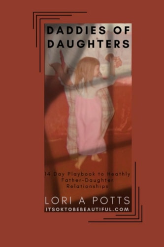 Daddies of Daughters 14 Day Playbook to Healthy Father-Daughter Relationships