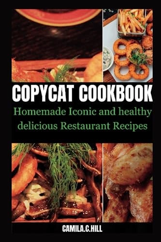 Copycat Cookbook Homemade Iconic and Delicious Healthy Restaurant Recipes