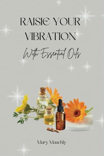 Raise Your Vibration With Essential Oils
