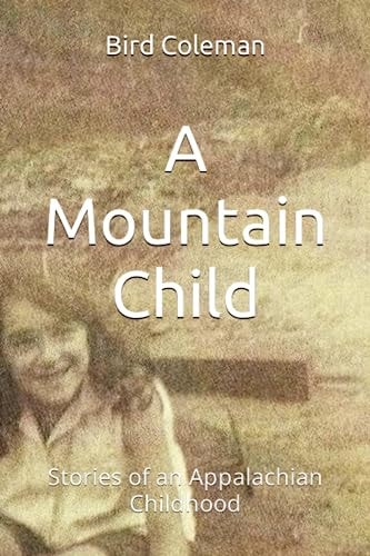 A Mountain Child Stories of an Appalachian Childhood
