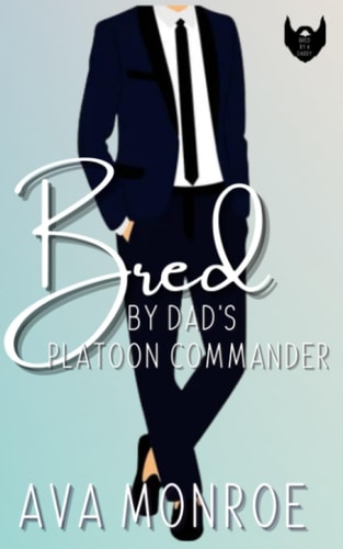 Bred By Dad's Platoon Commander A Military Age-Gap Daddy Romance