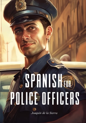 Spanish for Police Officers 15 Real-Life Scenarios for Police Officers