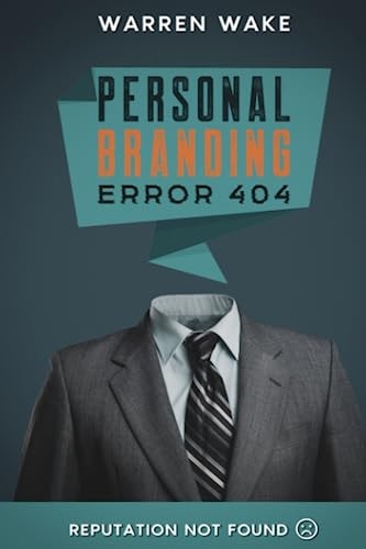 Personal Branding Error404 Reputation Not Found. Building Your Online Presence To Sell
