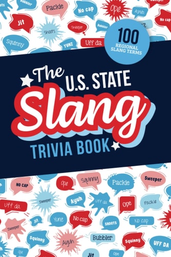 The U.S. State Slang Trivia Book Quiz Your Knowledge of Talking Like a Local