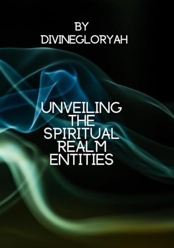Unveiling The Spiritual Realm Entities