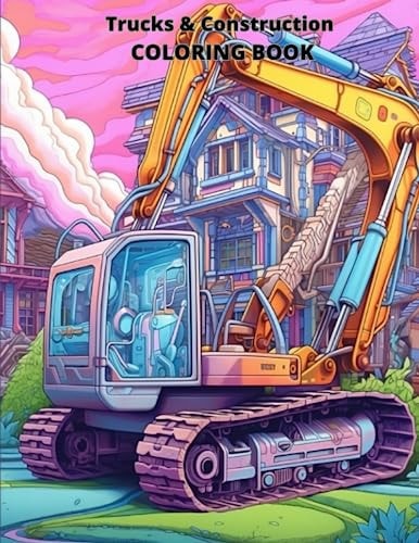 Trucks & Construction COLORING BOOK 20 Great Coloring Pages for Kids and Adults