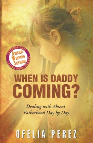 When Is Daddy Coming? Dealing with Absent Fatherhood Day by Day