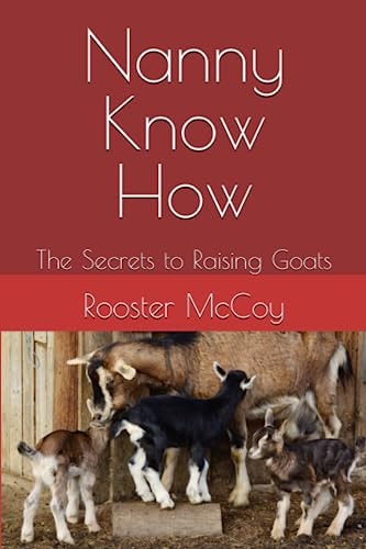 Nanny Know-How The Secrets to Raising Goats