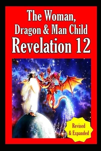 Revelation 12 The Woman, Dragon & Manchild