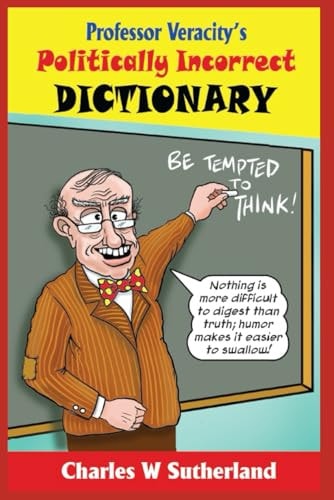 Professor Veracity's Politically Incorrect Dictionary