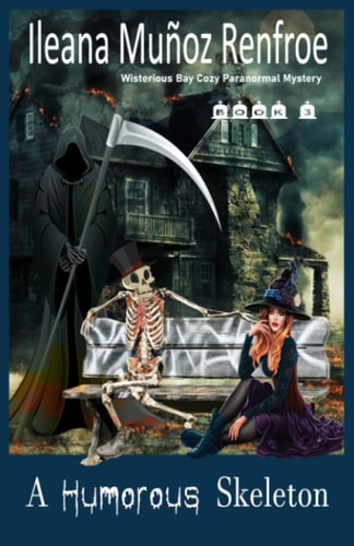 A Humorous Skeleton Wisterious Bay Cozy Paranormal Mystery, Book 3