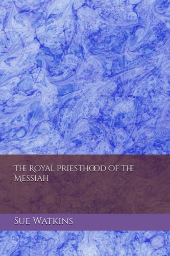 The Royal Priesthood of the Messiah
