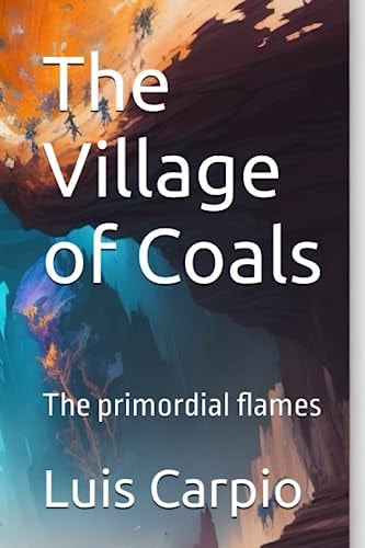 The Village of Coals The Primordial Flames