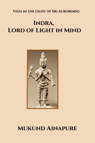 Indra, Lord of Light in Mind Veda in the Light of Sri Aurobindo