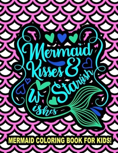 Mermaid Kisses and Starfish Wishes A Coloring Book for Kids!