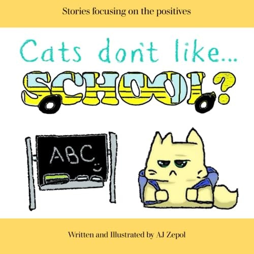 Cats Don't Like...School? Stories Focusing on the Positives