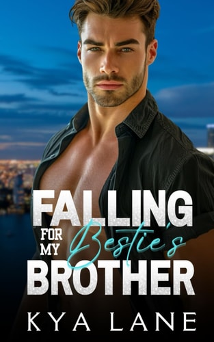 Falling for My Bestie's Brother An Enemies to Lovers Sports Romance