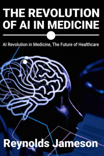 The Revolution of AI in Medicine AI Revolution in Medicine, The Future of Healthcare