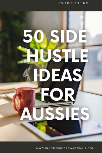 50 Side Hustle Ideas for Australians Start Building a Portfolio of Side Hustle Income Streams.