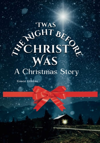 Twas The Night Before Christ Was A Christmas Story