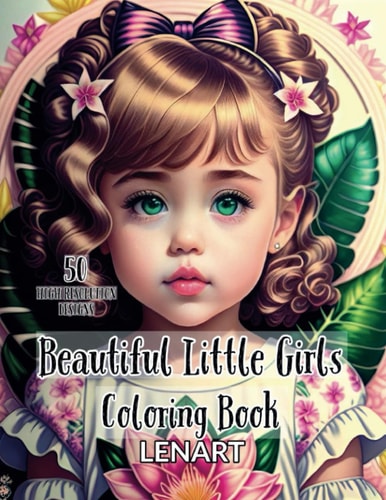 Beautiful Little Girls Coloring Book 50 Adorable Grayscale Designs for Adults, Teens, and Kids