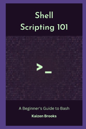 Shell Scripting 101 A Beginner's Guide to Bash