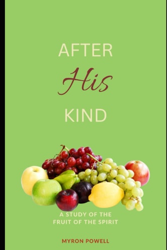 After His Kind A Study of the Fruit of the Spirit