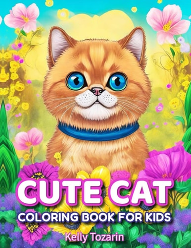 Cute Cat Coloring Book for Kids Cute and Adorable Cats and Kittens Joyful Coloring Pages for Kids.