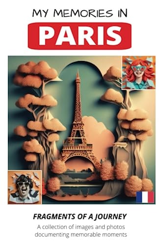 My Memories in PARIS Fragments of a Journey