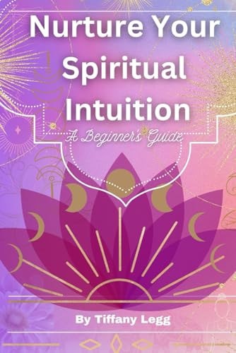 Nurture Your Spiritual Intuition A Beginner's Guide