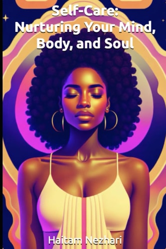 Self-Care Nurturing Your Mind, Body, and Soul