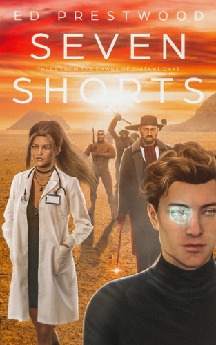 Seven Shorts Tales From the Dawns of Distant Days