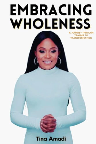 Embracing Wholeness A Journey Through Trauma to Transformation