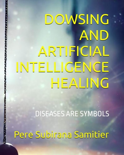 Dowsing and Artificial Intelligence Healing Diseases Are Symbols