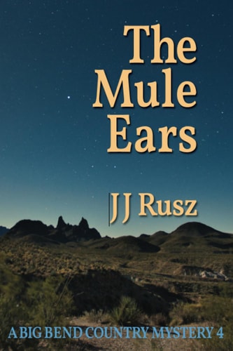 The Mule Ears A Big Bend Country Mystery 4