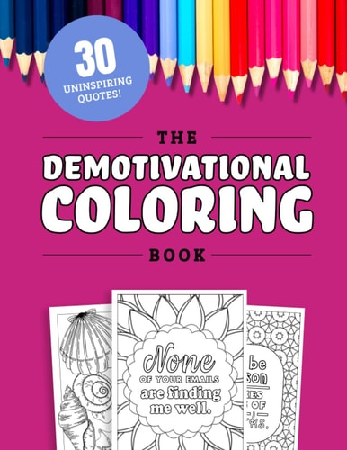 The Demotivational Coloring Book 30 Uninspirational But Relatable Quotes About Life