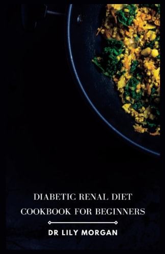 Diabetic Renal Diet Cookbook for Beginners