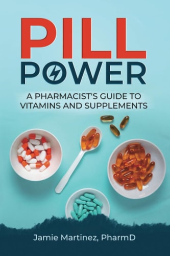 Pill Power A Pharmacist's Guide to Vitamins and Supplements