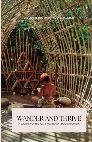 Wander and Thrive A Journey of Self-Care for Black Remote Workers