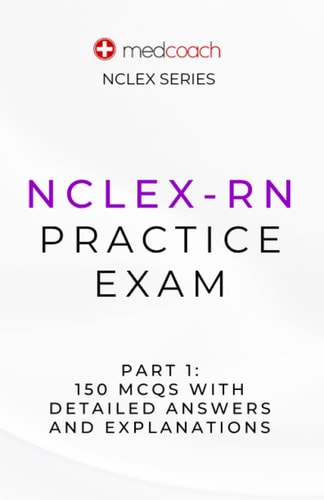 NCLEX-RN Practice Exam Part 1 150 MCQs With Detailed Explanations and Answers