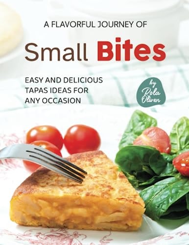 A Flavorful Journey of Small Bites Easy and Delicious Tapas Ideas for Any Occasion
