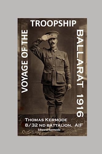Voyage of the Troopship Ballarat 1916 Extracts from the WW1 Letters of Thomas Kermode