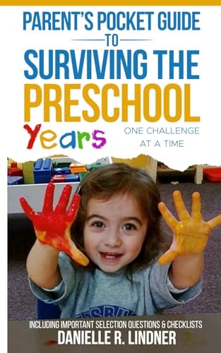 Parent's Pocket Guide to Surviving the Preschool Years One Challenge at a Time