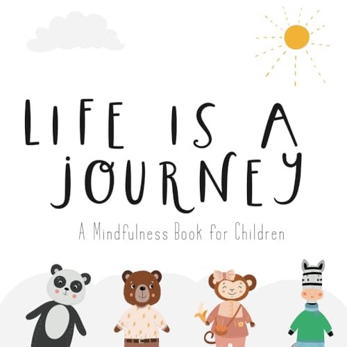 Life Is a Journey A Mindfulness Book for Children
