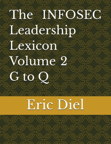 The INFOSEC Leadership Lexicon Volume 2 G to Q