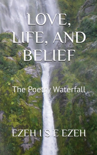 Love, Life, and Belief The Poetry Waterfall